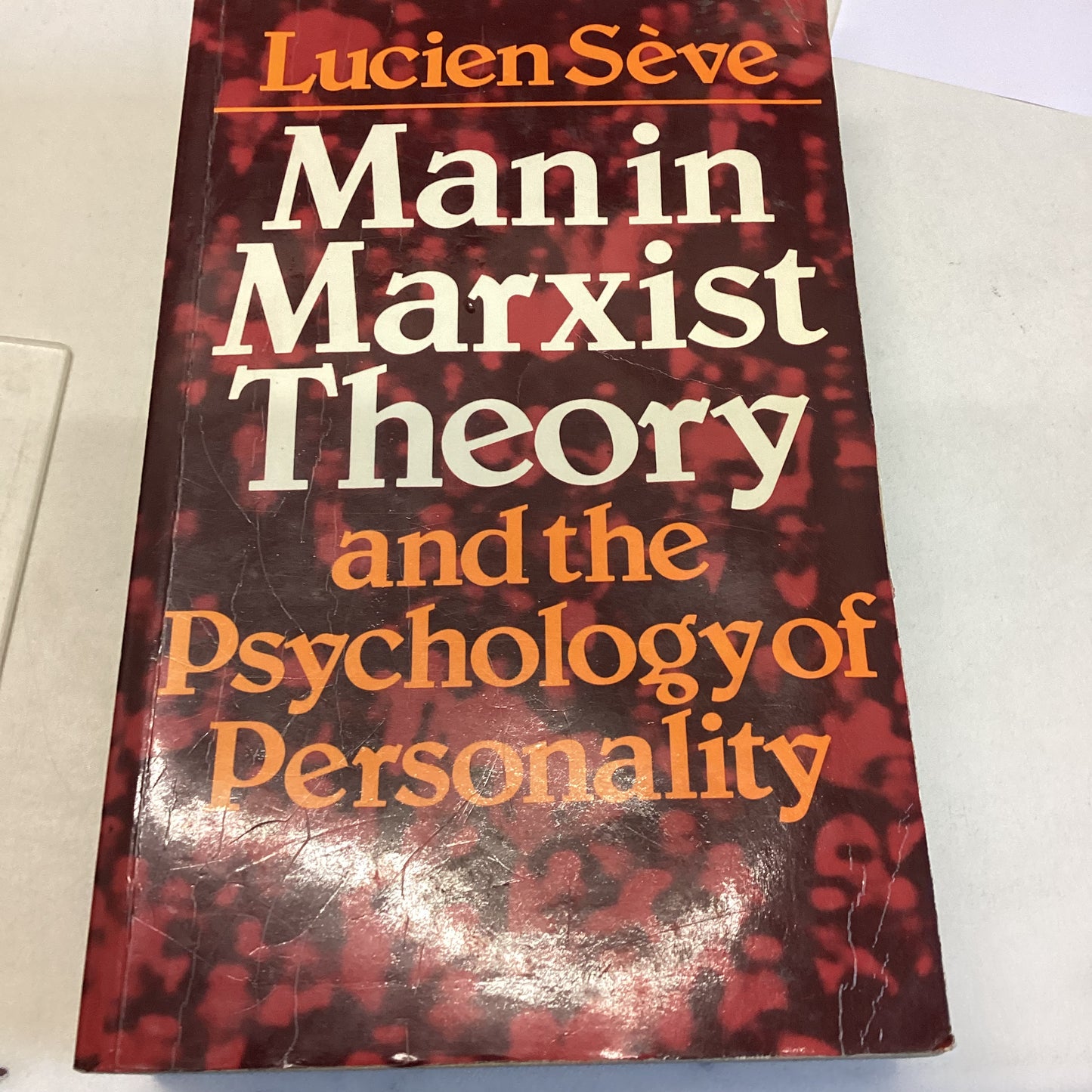 Man in Marxist Theory and The Psychology of Personality Lucien Seve