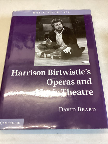 Harrison Birtwhistle's Operas and Musical Theatre David Beard