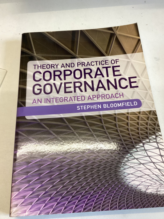 Theory and Practice of Corporate Governance An Integrated Approach Stephen Bloomfield