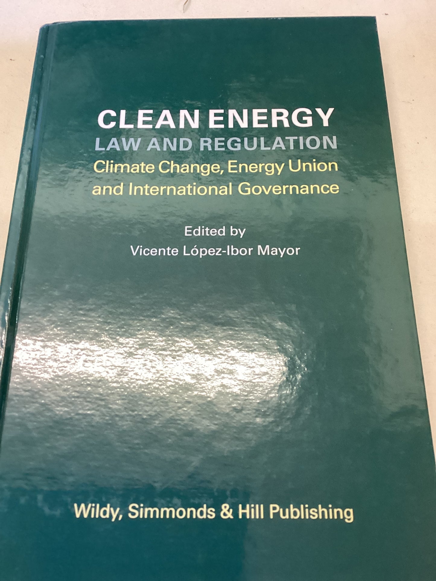 Clean Energy Law and Regulation Climate Change, Energy Union and International Governance