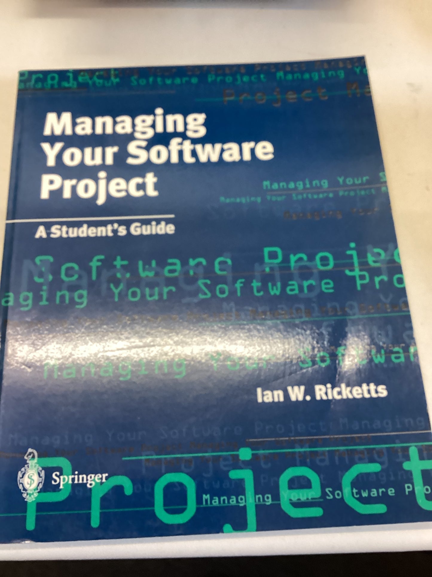 Managing Your Software Project A Students Guide Ian W Ricketts