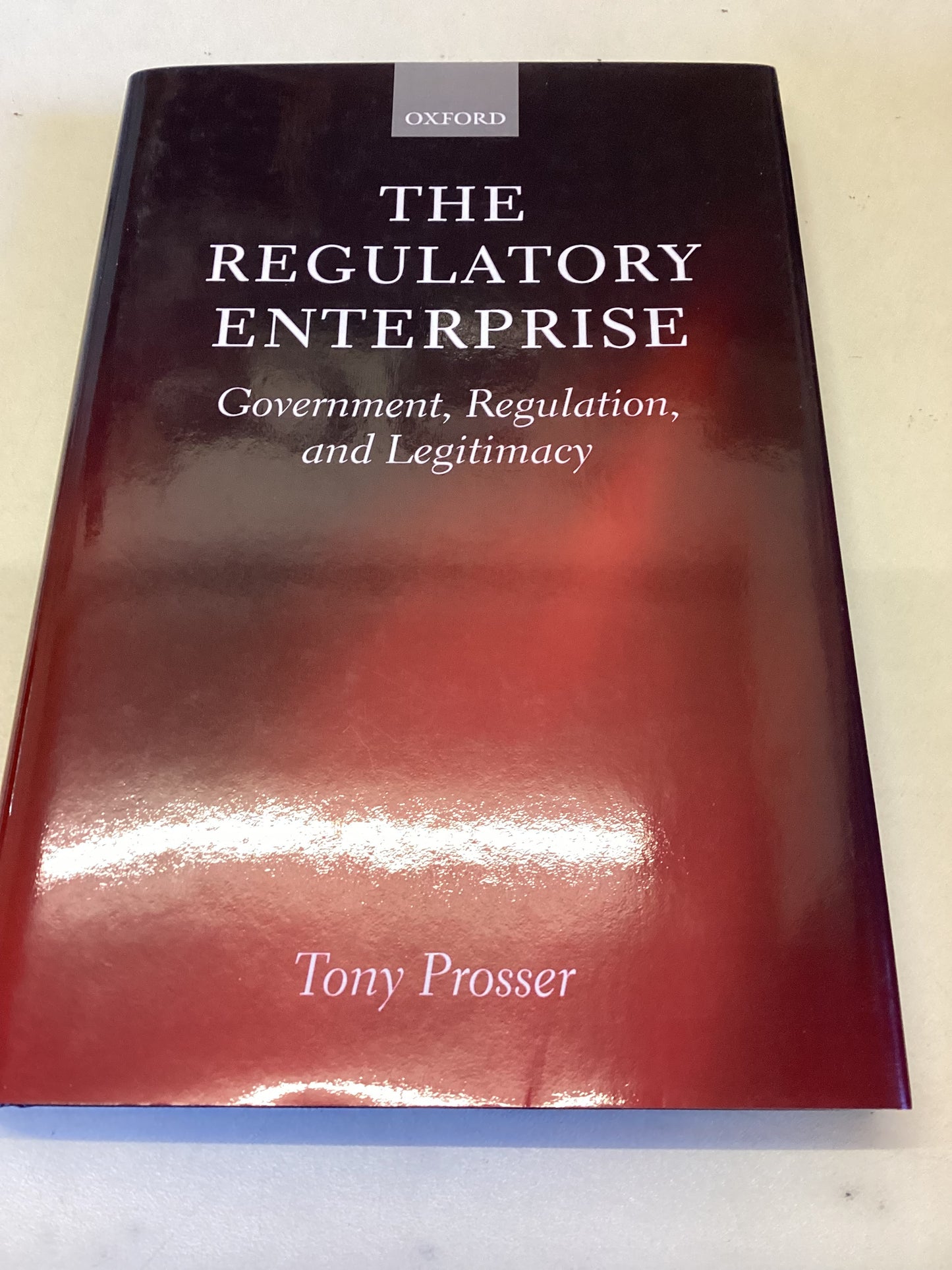 The Regulatory Enterprise Government, Regulation and Legitimacy  Tony Proser