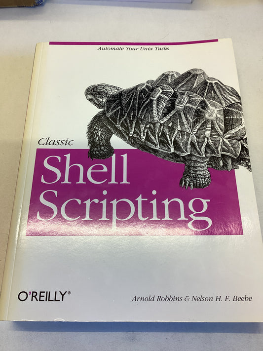 Classic Shell Scripting Arnold Robbins & Nelson H F Beebe