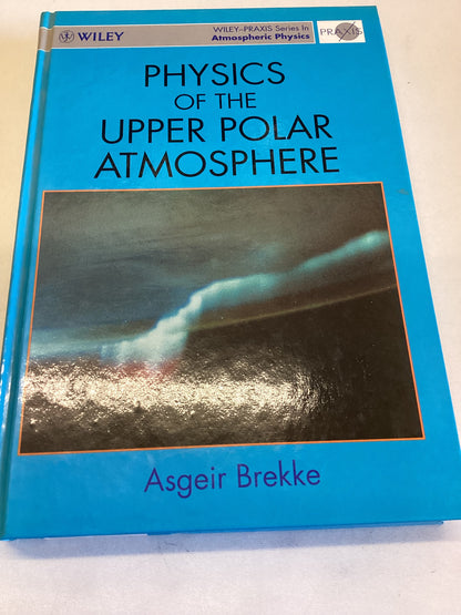 Physics of The Upper Polar Atmosphere Asgeir Brekke