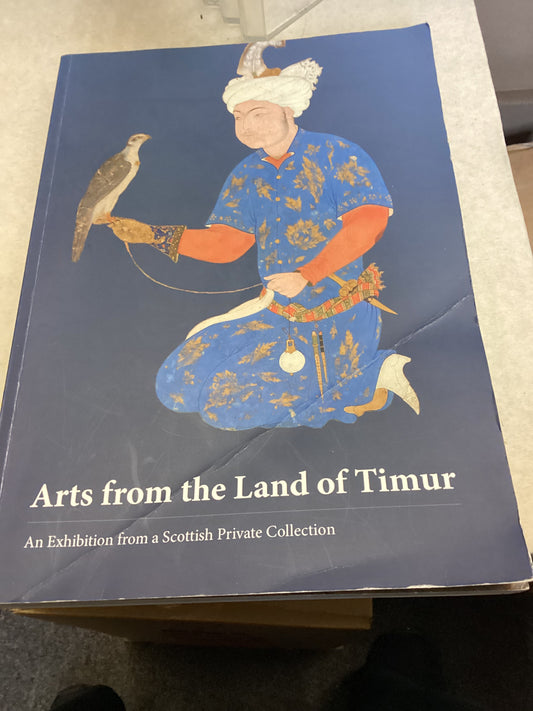 Arts from the Land of Timur An Exhibition From A Scottish Private Collection