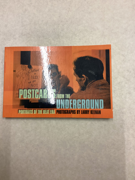 Postcards From The Underground portraits of The Beat ERA Photographs by Larry Keenan