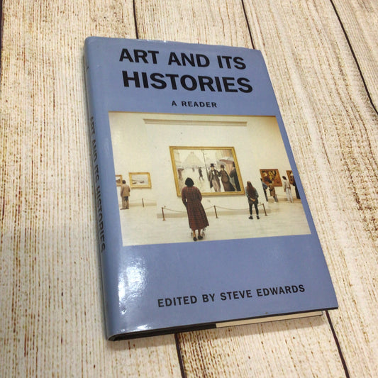 Art & its Histories: A Reader by Steve Edwards (1999)