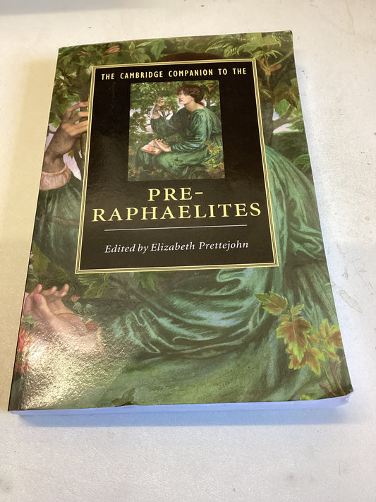 The Cambridge Companion to The Pre-Raphaelites Edited By Elizabeth Prettejohn