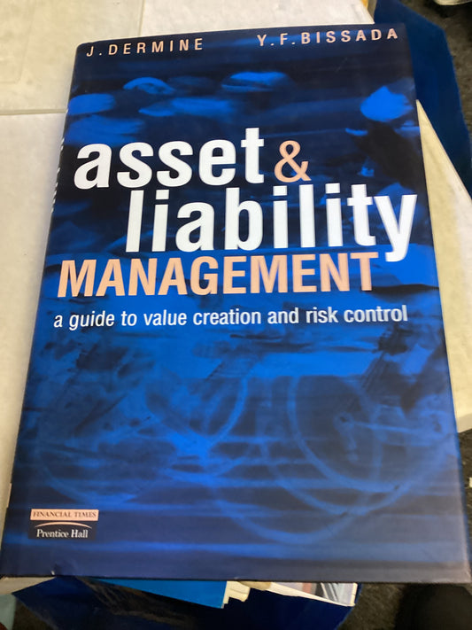 Asset & Liability Management A Guide To Value Creation and Risk Control Includes CD J Dermine Y F Bissada