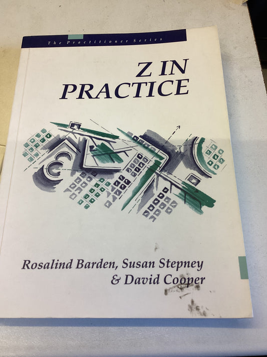 Z in Practice Rosalind Barden, Susan Stepney and David Cooper