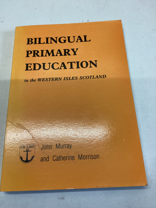 Bilingual Primary Education in The Western Isles Scotland John Murray and Catherine Morrison