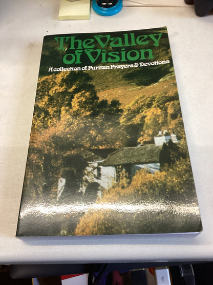 The Valley Of Vision A Collection of Puritan Prayers & Devotions Arthur Bennett