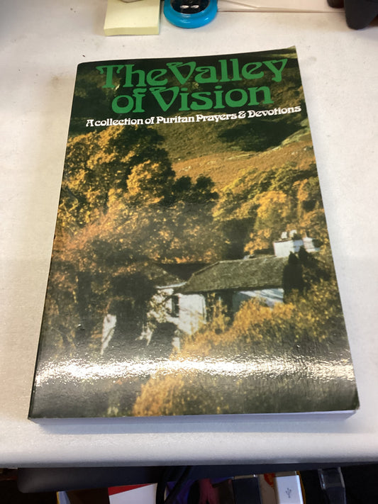 The Valley Of Vision A Collection of Puritan Prayers & Devotions Arthur Bennett