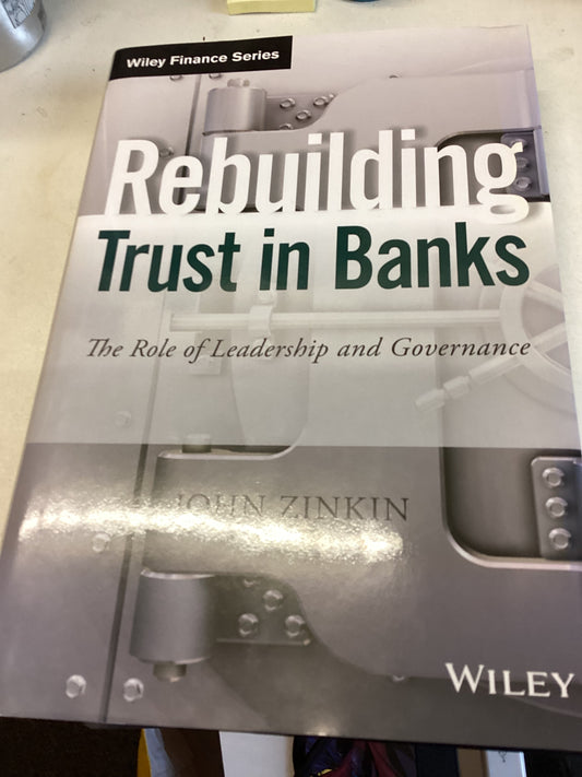Rebuilding Trust In Banks The Role of Leadership and Governance John Zinkin
