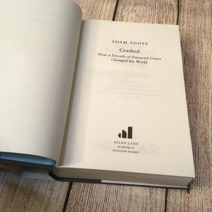 Crashed: How a Decade of Financial Crises Changed the World by Adam Tooze (2018)