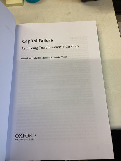 Capital Failure Rebuilding Trust In Financial Services Edited By Nicholas Morris and David Vines