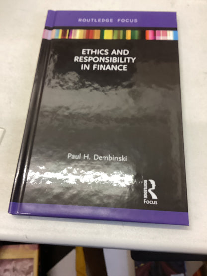 Ethics and Responsibility in Finance Paul H Dembinski