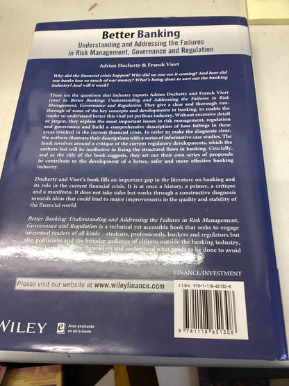 Better Banking Understanding and Addressing The Failures in Risk Management, Governance and Regulation Adrian Docherty Frank Viort
