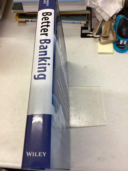 Better Banking Understanding and Addressing The Failures in Risk Management, Governance and Regulation Adrian Docherty Frank Viort