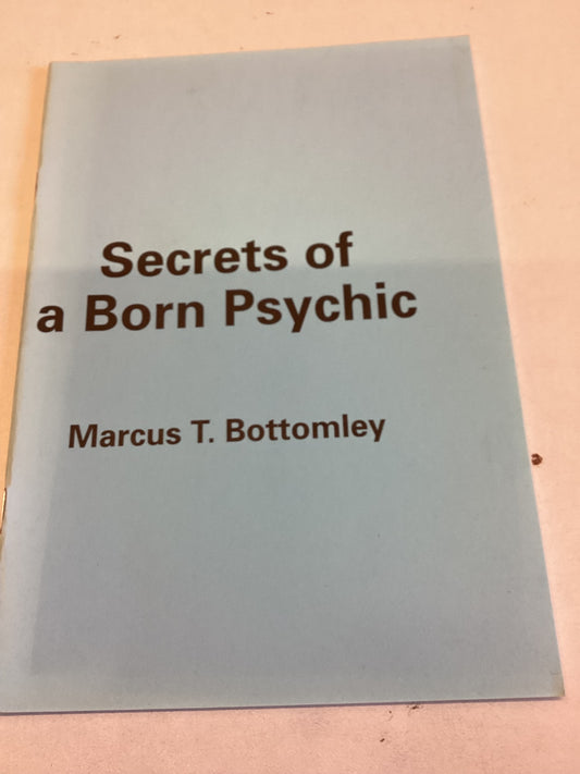 Secrets of A Born Psychic Marcus T Bottomley