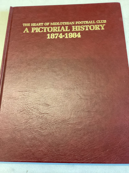 The Heart of Midlothian Football Club A Pictorial History 1874-1984