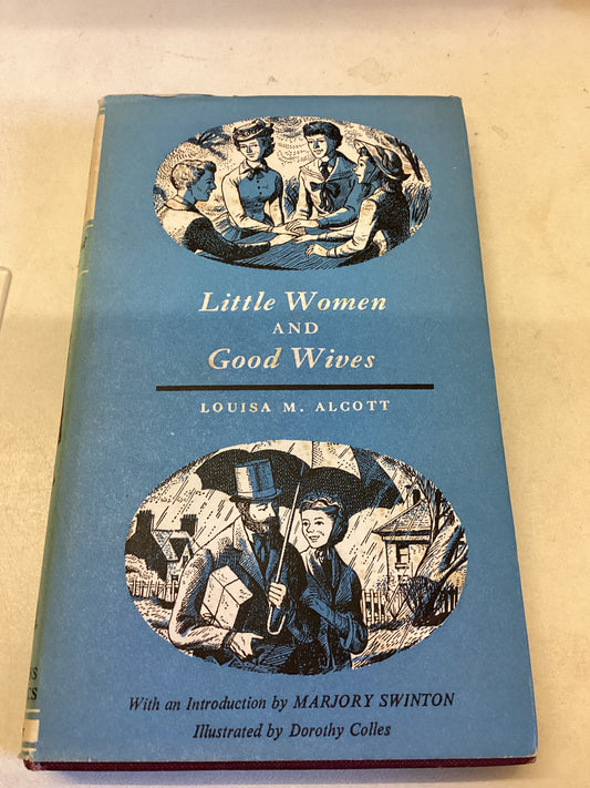 Little Women and Good Wives Louisa M Alcott Illustrated Edition by Dorothy Colles With An Introduction By Marjory Swinton Collins Classic