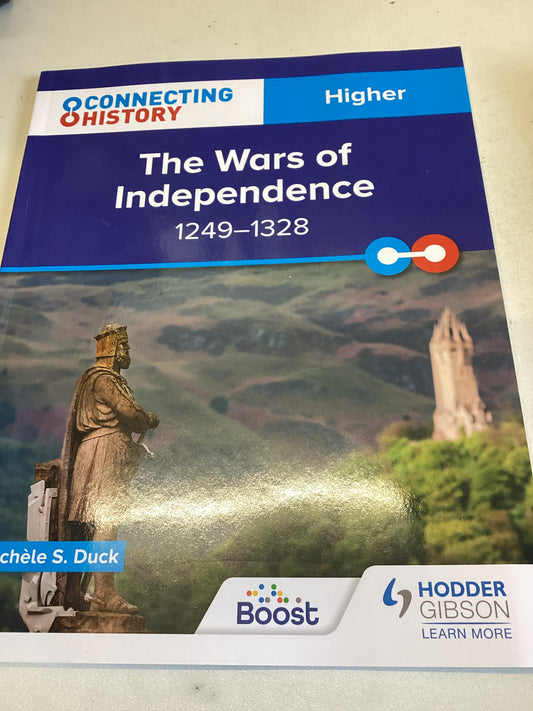 The Wars of Independence 1249-1328 Connecting History Higher Michele S Duck