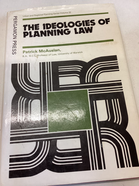 The Ideologies of Planning Law Urban and Regional Planning Series Volume 22 Patrick McAuslan