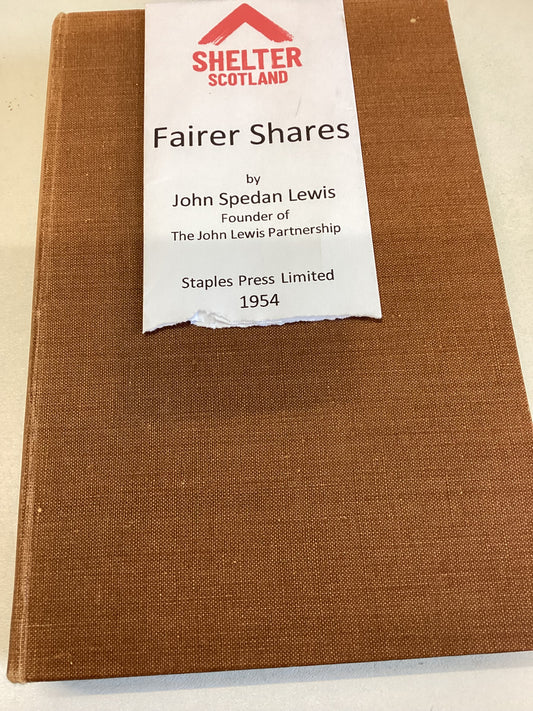 Fairer Shares By John Spedan Lewis A Possible Advance in Civilisation and Perhaps the Only Alternative to Communism