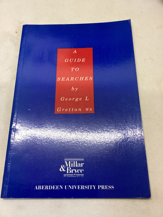 A Guide To Searches  By George L Gretton WS