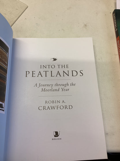 Into The Peatlands A Journey Through the Moorland Year Robin A Crawford