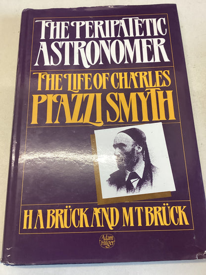 The Peripatetic Astronomer The Life of Charles Piazzi Smyth H A & M T Bruck