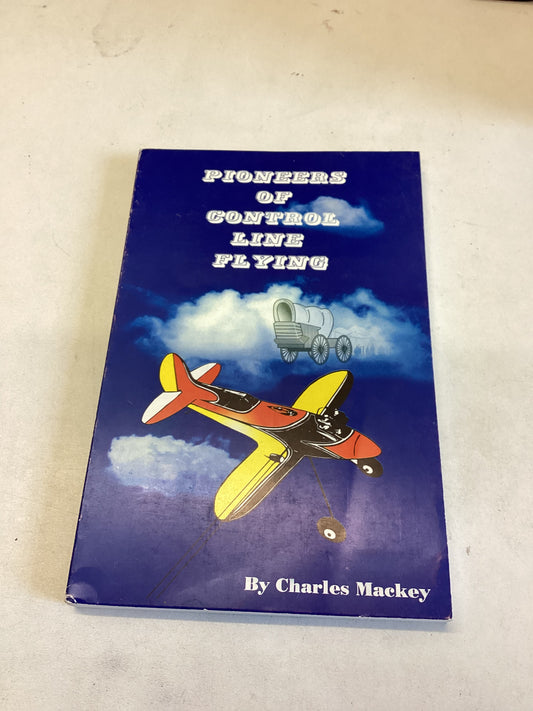 Pioneers of Control Line Flying Charles MacKey
