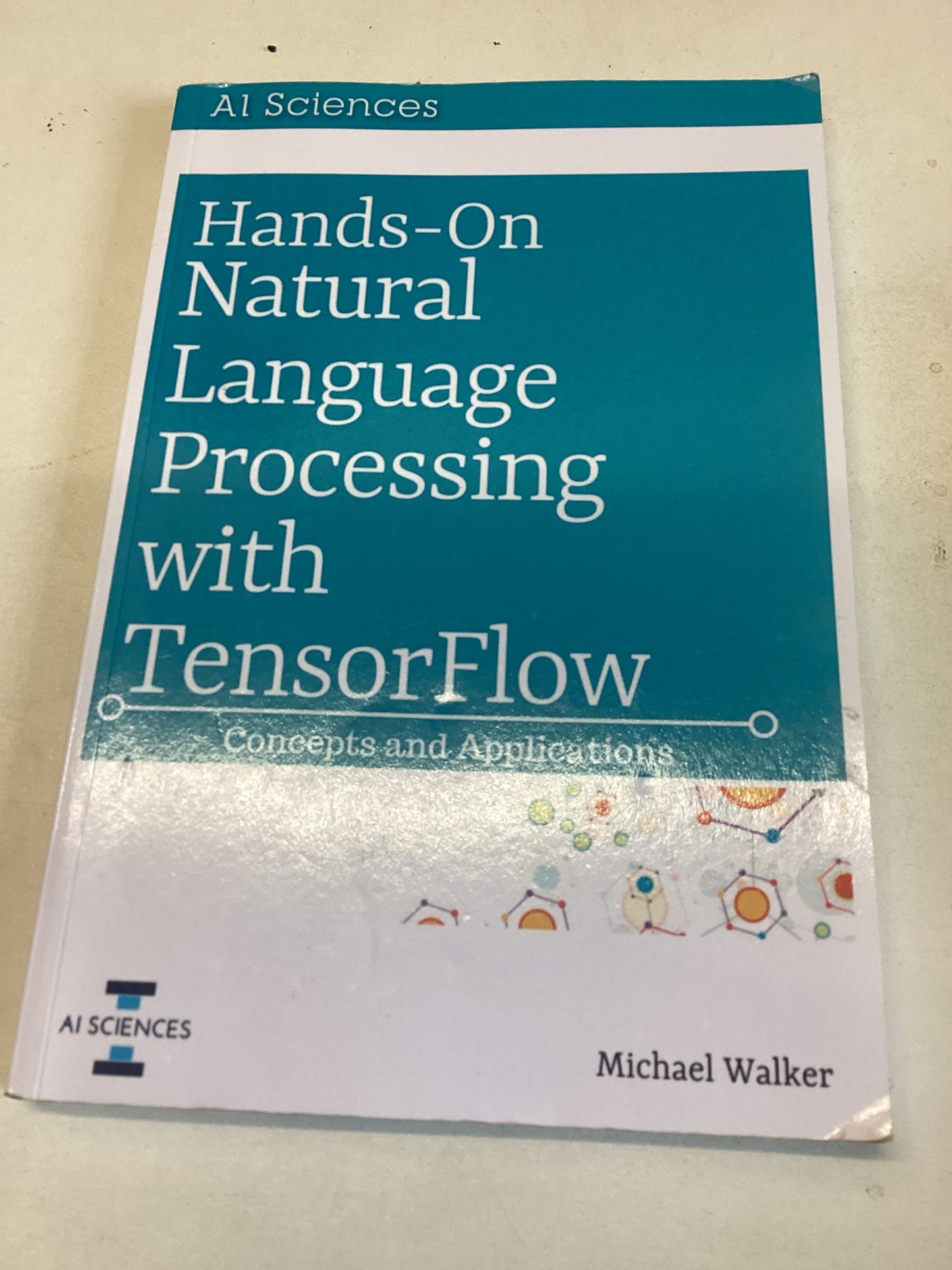 Hands-On Natural Language Processing with Tensor Flow Concepts and Applications