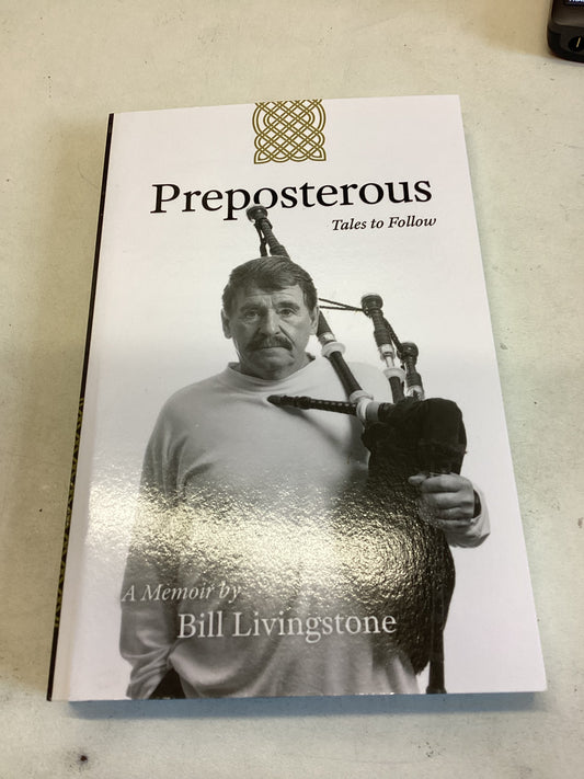 Preposterous Tales To Follow A Memoir By Bill Livingstone