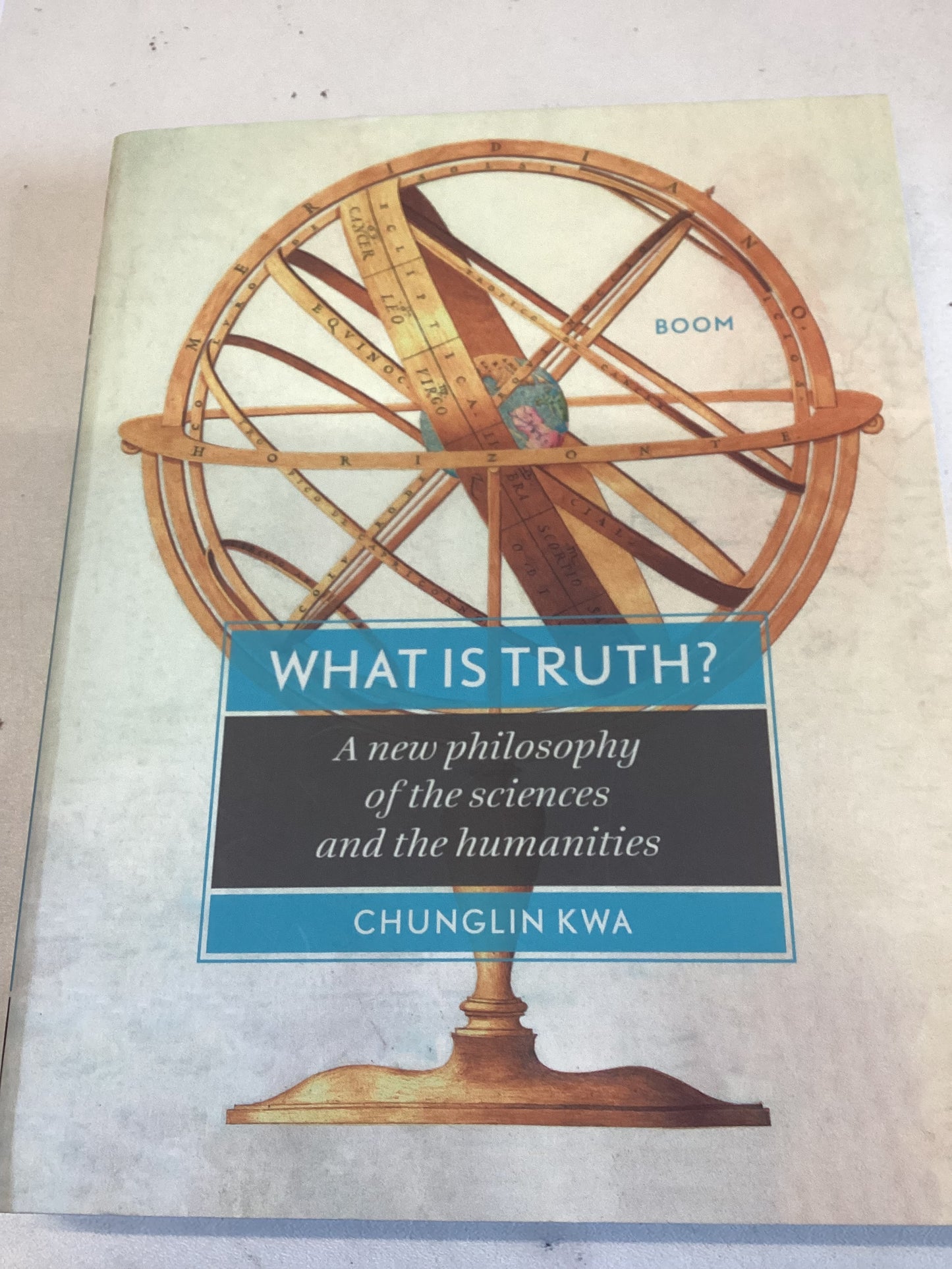 What is Truth? a New Philosophy of The Sciences and The Humanities Chunglin Kwa