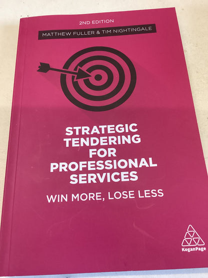 Strategic Tendering For Professional Services Win More, Lose Less 2nd Edition