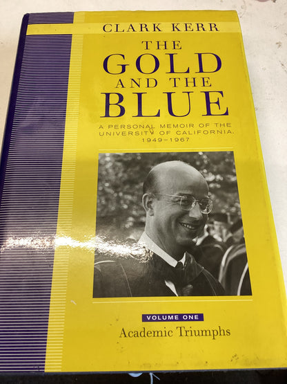 The Gold and The Blue Volume 1 Academic Triumphs Clark Kerr