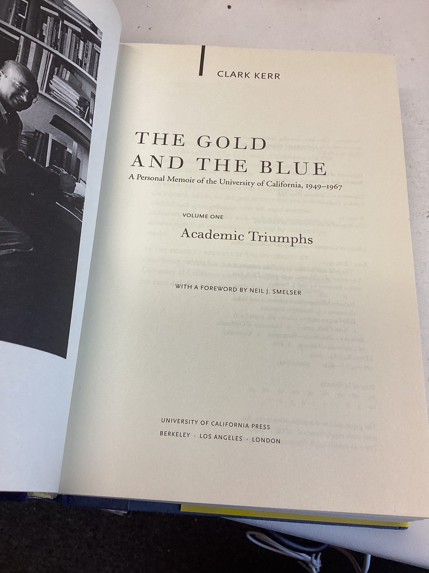 The Gold and The Blue Volume 1 Academic Triumphs Clark Kerr