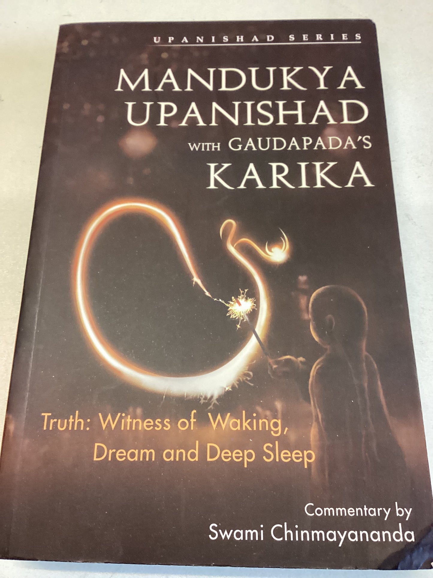 Mandukya Upanishad With Gaudapada's Karika Truth : Witness of Waking, Dream and Deep Sleep