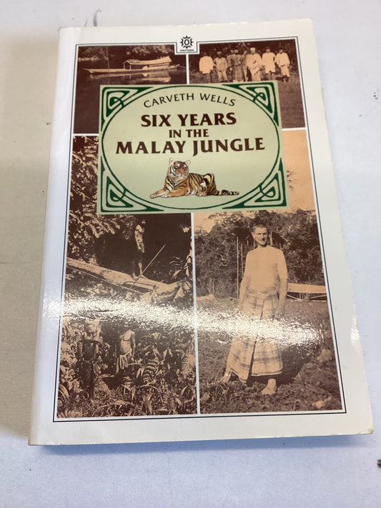 Six Years in The Malay Jungle Carveth Wells