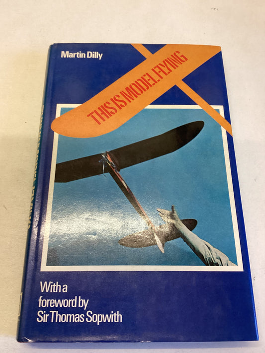 This Is Model Flying With A Forward By Sir Thomas Sopwith Martin Dilly