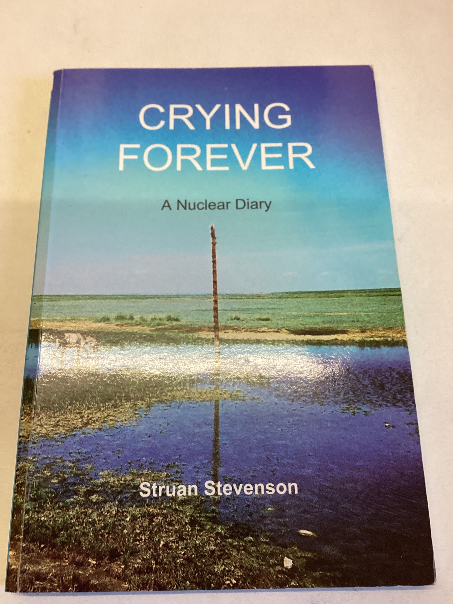 Crying Forever A Nuclear Diary Struan Stevenson