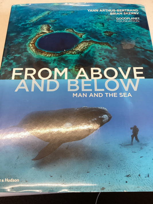 From above and Below Man and The Sea Yann Arthus-Bertrand Brian Skerry