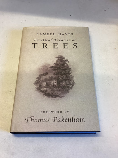 Practical Treatise on Trees Samuel Hayes Facsimile Edition Foreword by Thomas Pakenham