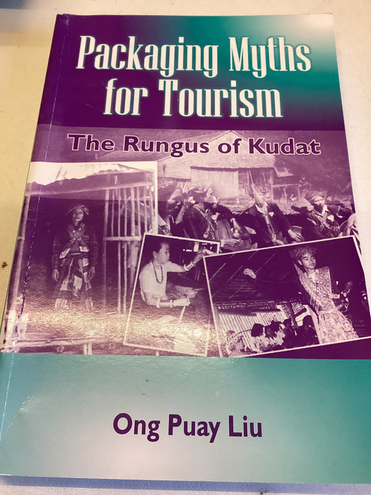 Packaging Myths for Tourism The Rungus of Kudat Ong Puay Liu