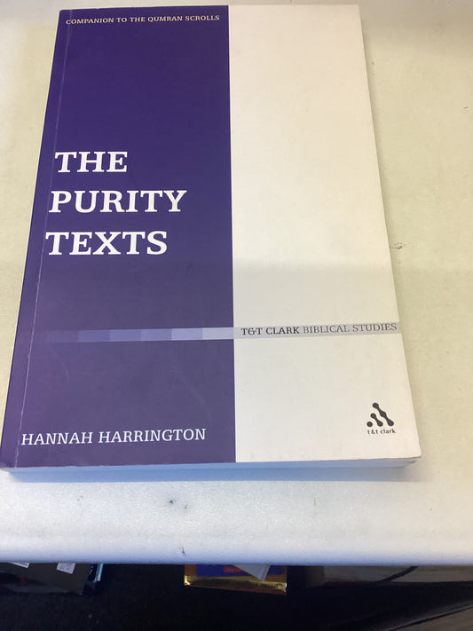 The Purity Texts Companion to The Qumran Scrolls Hannah Harrington  T  T Clark Biblical Studies