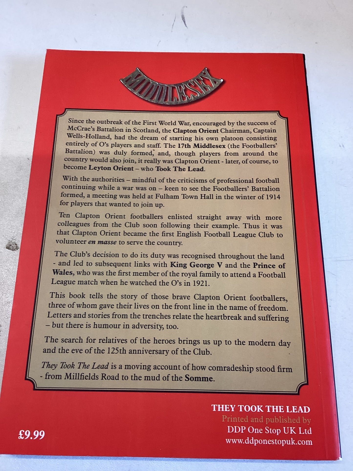 They Took the Lead The Story of Clapton Orient's Major Contribution to The Footballers Battalion in The Great War