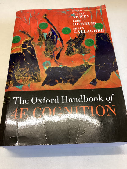 The Oxford Handbook of 4E Cognition Edited by Albert Newen, Leon De Bruin, Shaun Gallagher