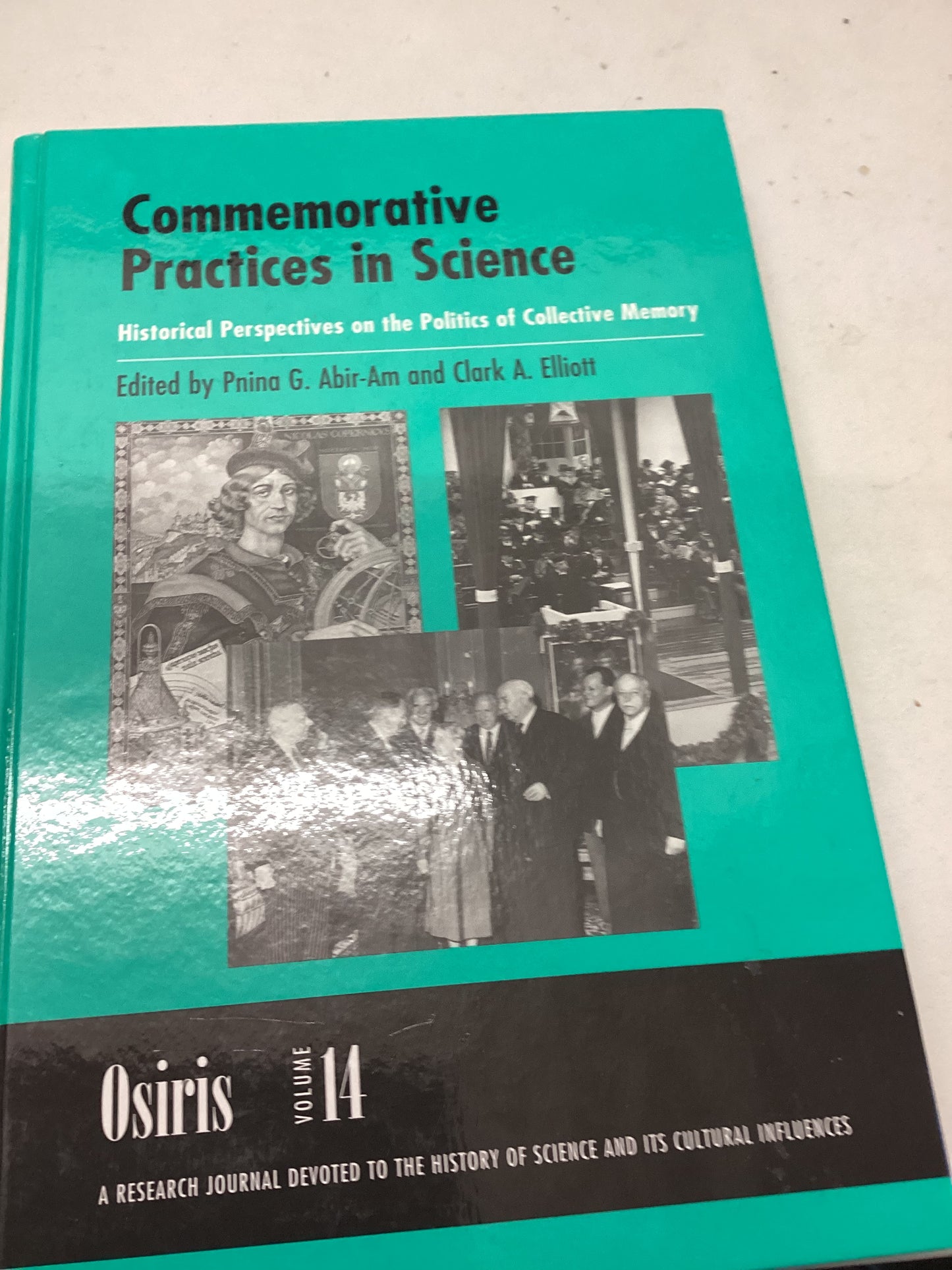 Commemorative Practices In Science Historical Perspectives on The politics of Collective Memory